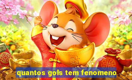 quantos gols tem fenomeno